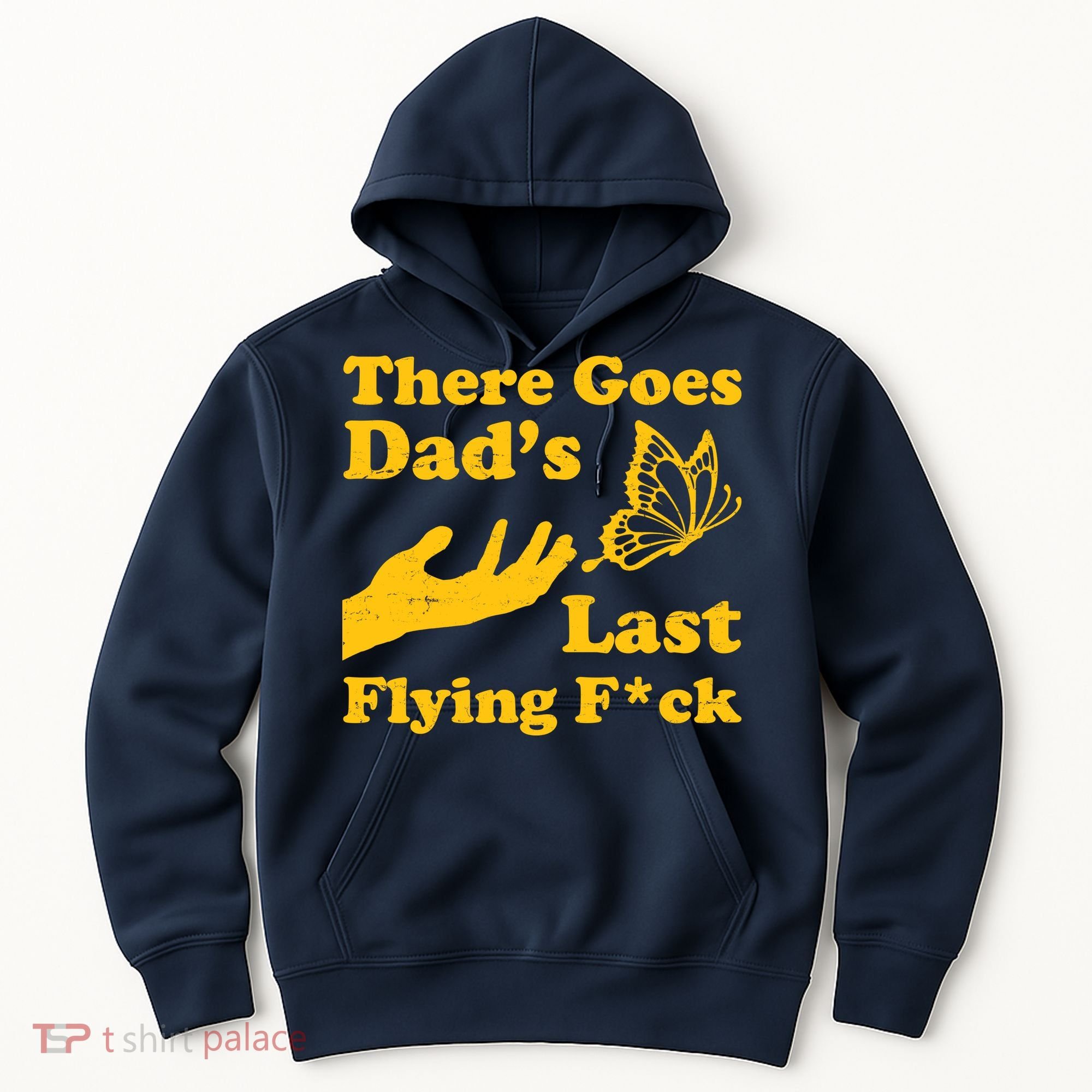 There Goes Dad's Last Flying Fuck Hoodie