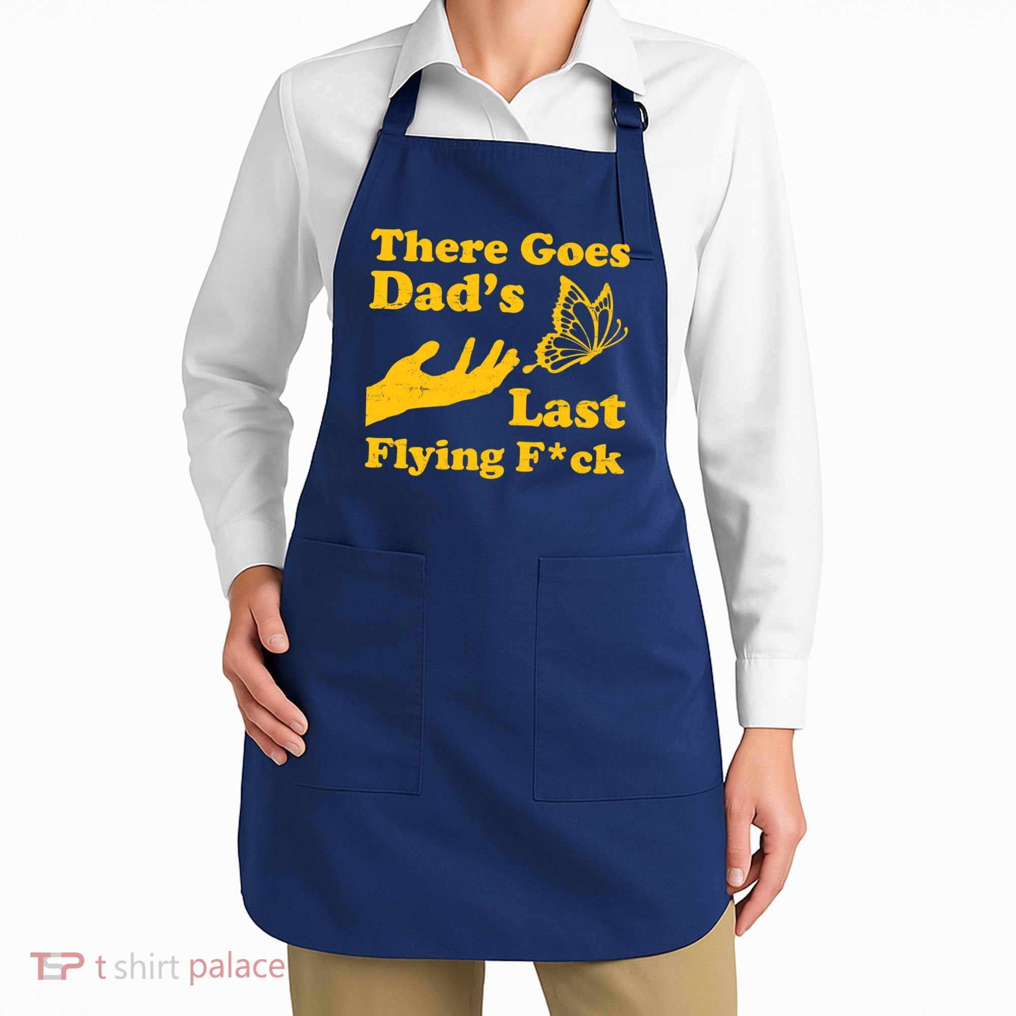 There Goes Dad's Last Flying Fuck Apron