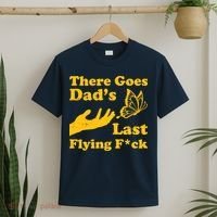 There Goes Dad's Last Flying Fuck T-Shirt thumb 2