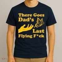 There Goes Dad's Last Flying Fuck T-Shirt thumb 3