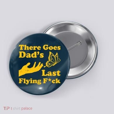There Goes Dad's Last Flying Fuck Button