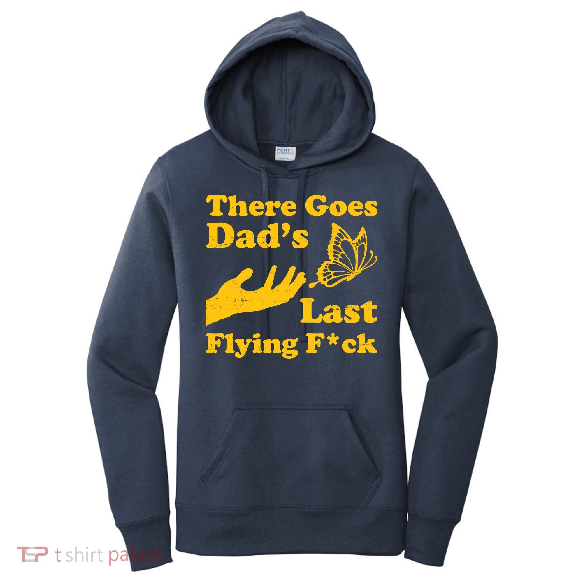 There Goes Dad's Last Flying Fuck Women's Hoodie