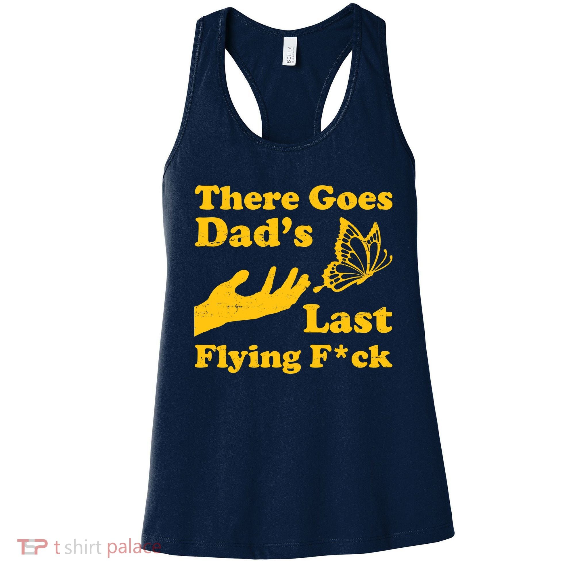 There Goes Dad's Last Flying Fuck Women's Tank Top