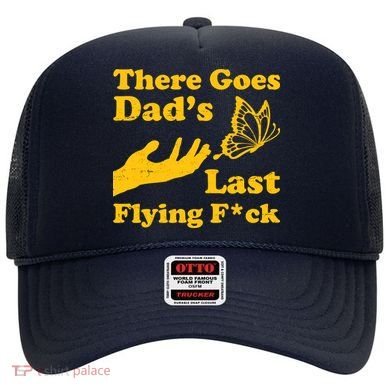 There Goes Dad's Last Flying Fuck Hat
