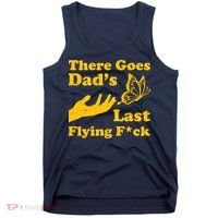 There Goes Dad's Last Flying Fuck Tank Top thumb 0