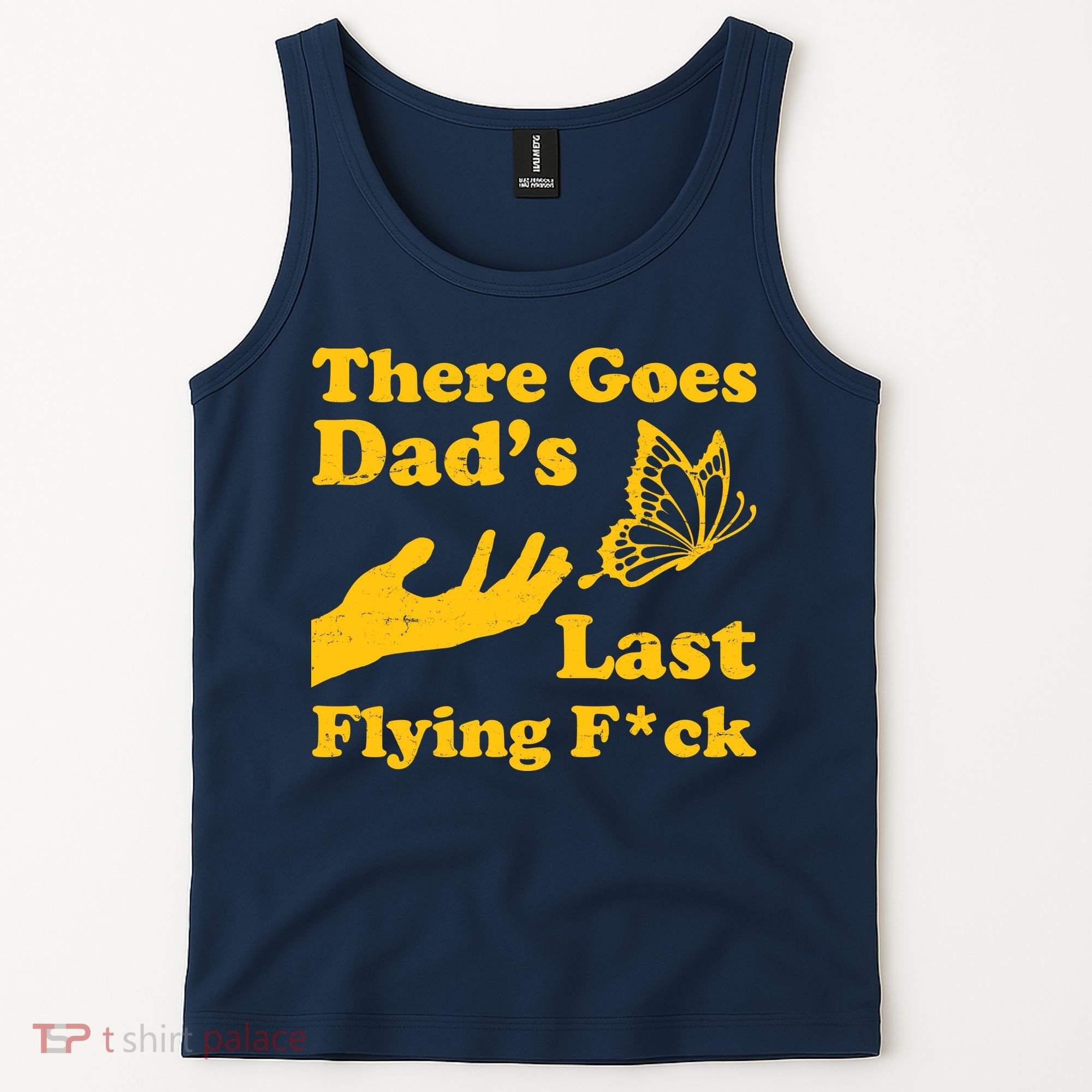 There Goes Dad's Last Flying Fuck Tank Top
