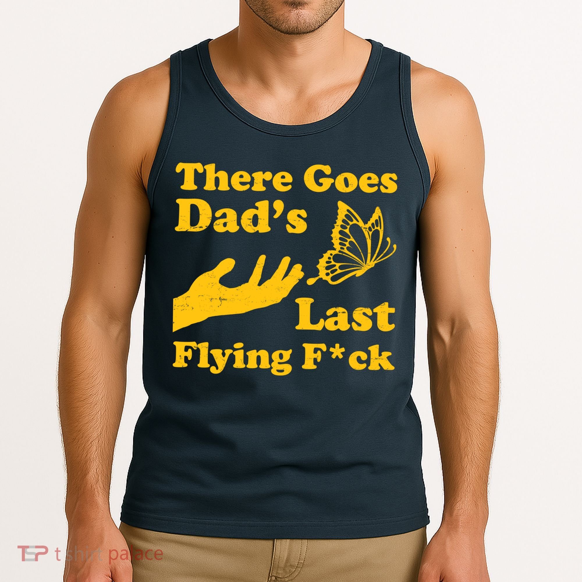There Goes Dad's Last Flying Fuck Tank Top