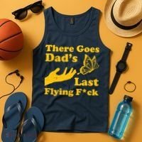 There Goes Dad's Last Flying Fuck Tank Top thumb 4