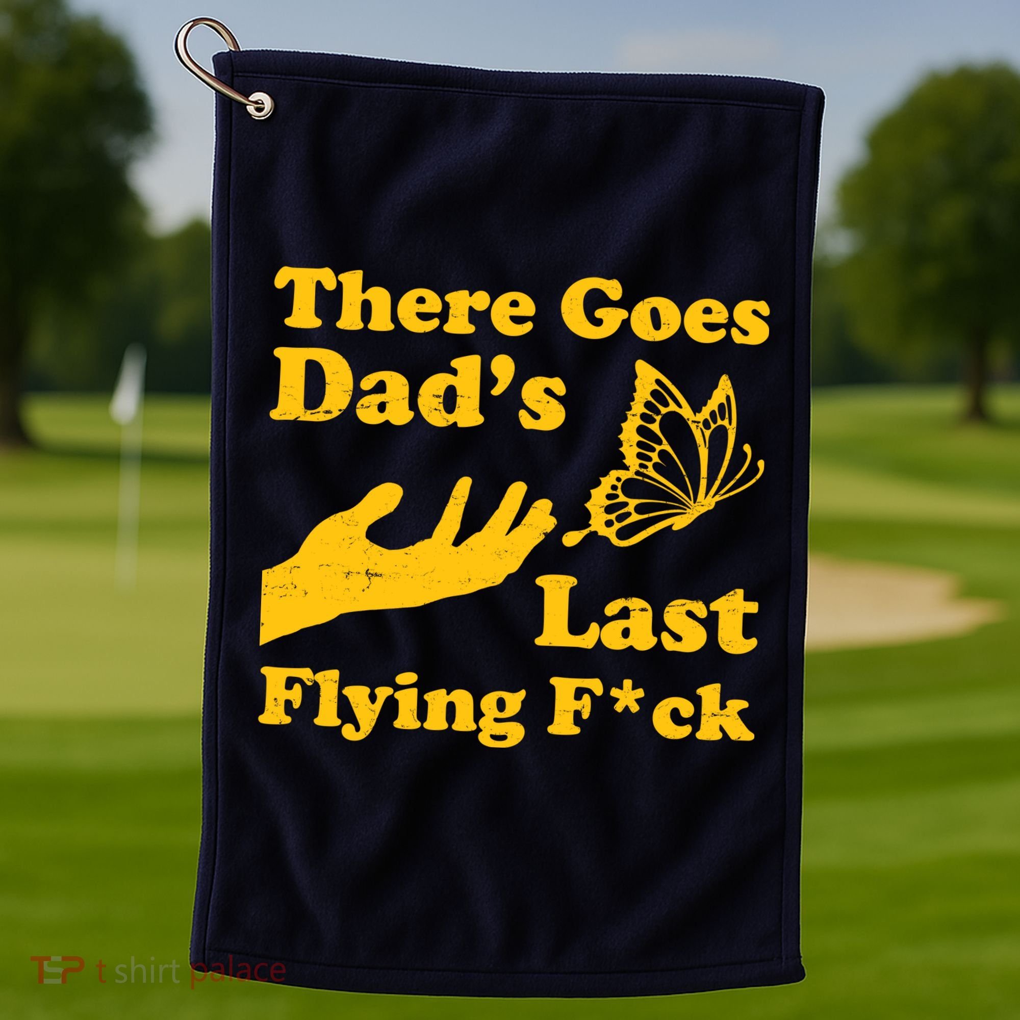 There Goes Dad's Last Flying Fuck Golf Towel