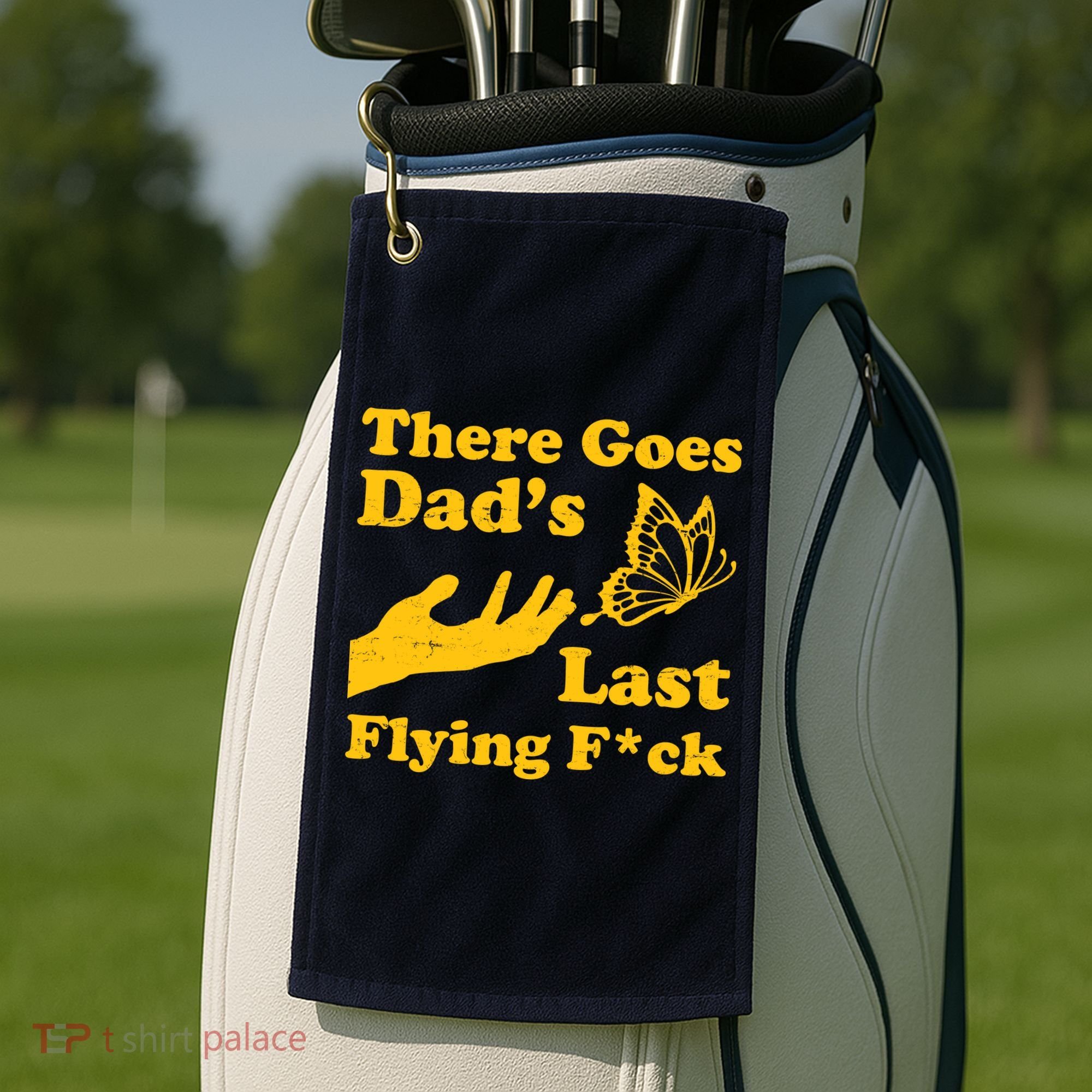There Goes Dad's Last Flying Fuck Golf Towel