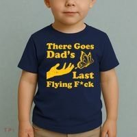 There Goes Dad's Last Flying Fuck Toddler T-Shirt thumb 2
