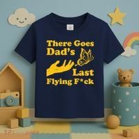 There Goes Dad's Last Flying Fuck Toddler T-Shirt thumb 3