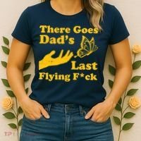 There Goes Dad's Last Flying Fuck Women's T-Shirt thumb 2