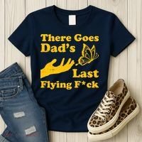 There Goes Dad's Last Flying Fuck Women's T-Shirt thumb 3