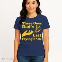 There Goes Dad's Last Flying Fuck Women's T-Shirt thumb 4