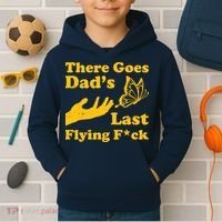 There Goes Dad's Last Flying Fuck Kids Hoodie thumb 2