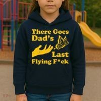 There Goes Dad's Last Flying Fuck Kids Hoodie thumb 3