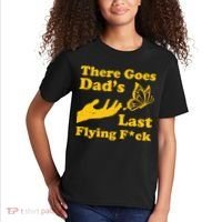 There Goes Dad's Last Flying Fuck Kids T-Shirt thumb 2
