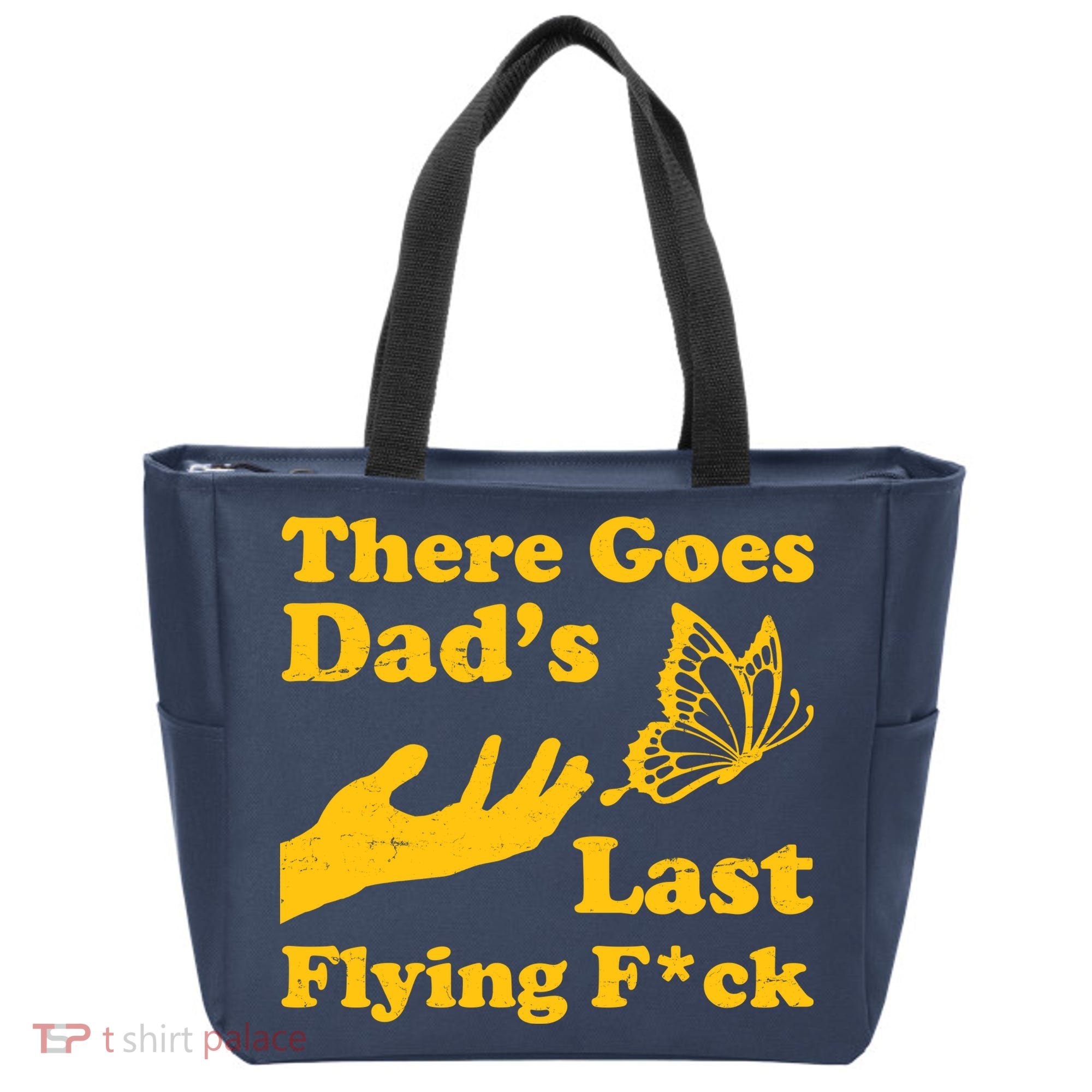 There Goes Dad's Last Flying Fuck Tote Bag