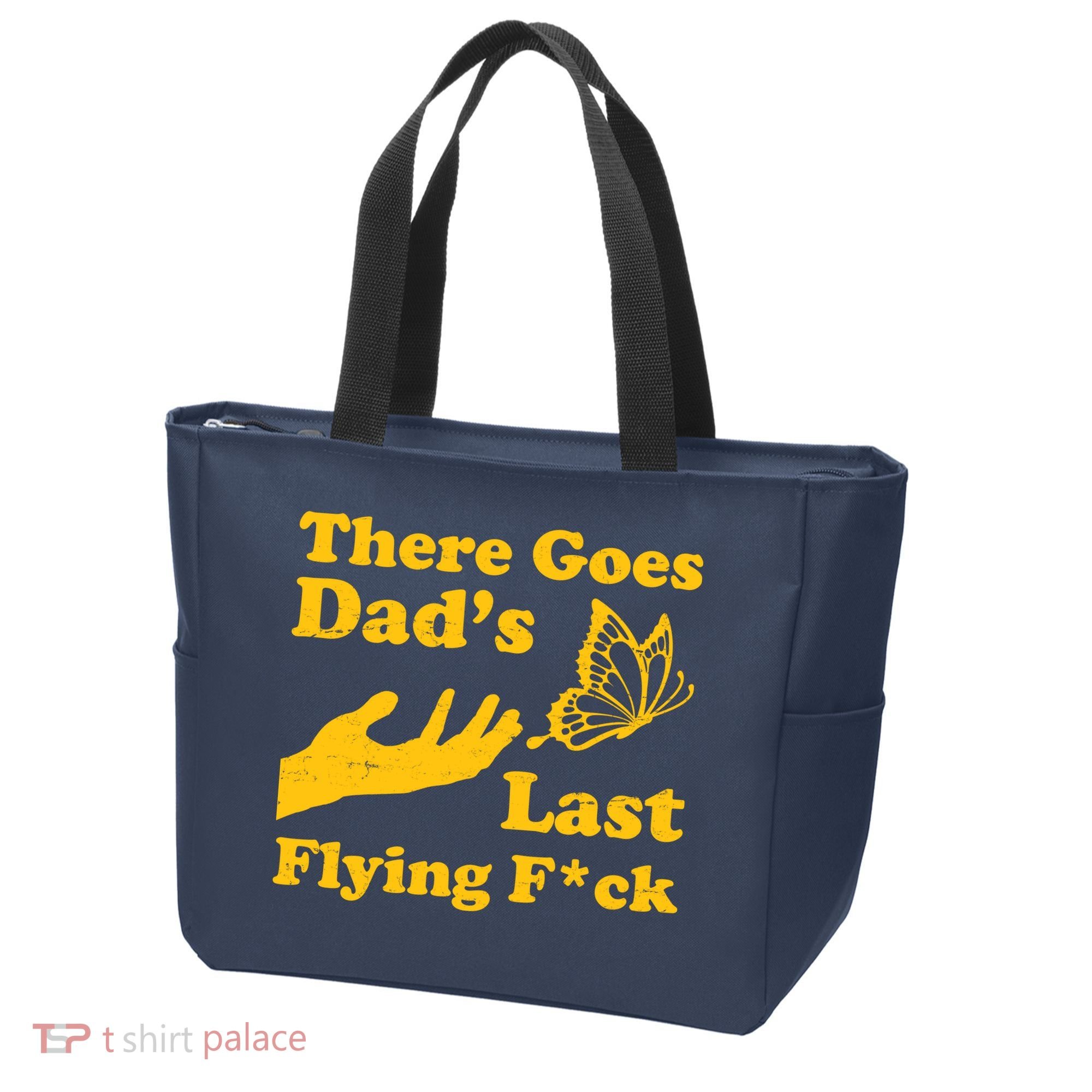 There Goes Dad's Last Flying Fuck Tote Bag