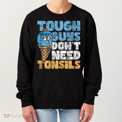 Tough Guys DonT Need Tonsils Tonsil Removal Tonsillectomy Women's Sweatshirt