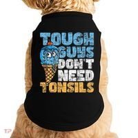 Tough Guys DonT Need Tonsils Tonsil Removal Tonsillectomy Doggie Tank thumb 0