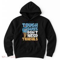 Tough Guys DonT Need Tonsils Tonsil Removal Tonsillectomy Hoodie thumb 0