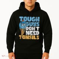 Tough Guys DonT Need Tonsils Tonsil Removal Tonsillectomy Hoodie thumb 2