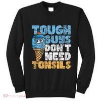 Tough Guys DonT Need Tonsils Tonsil Removal Tonsillectomy Sweatshirt thumb 0