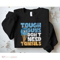 Tough Guys DonT Need Tonsils Tonsil Removal Tonsillectomy Sweatshirt thumb 2