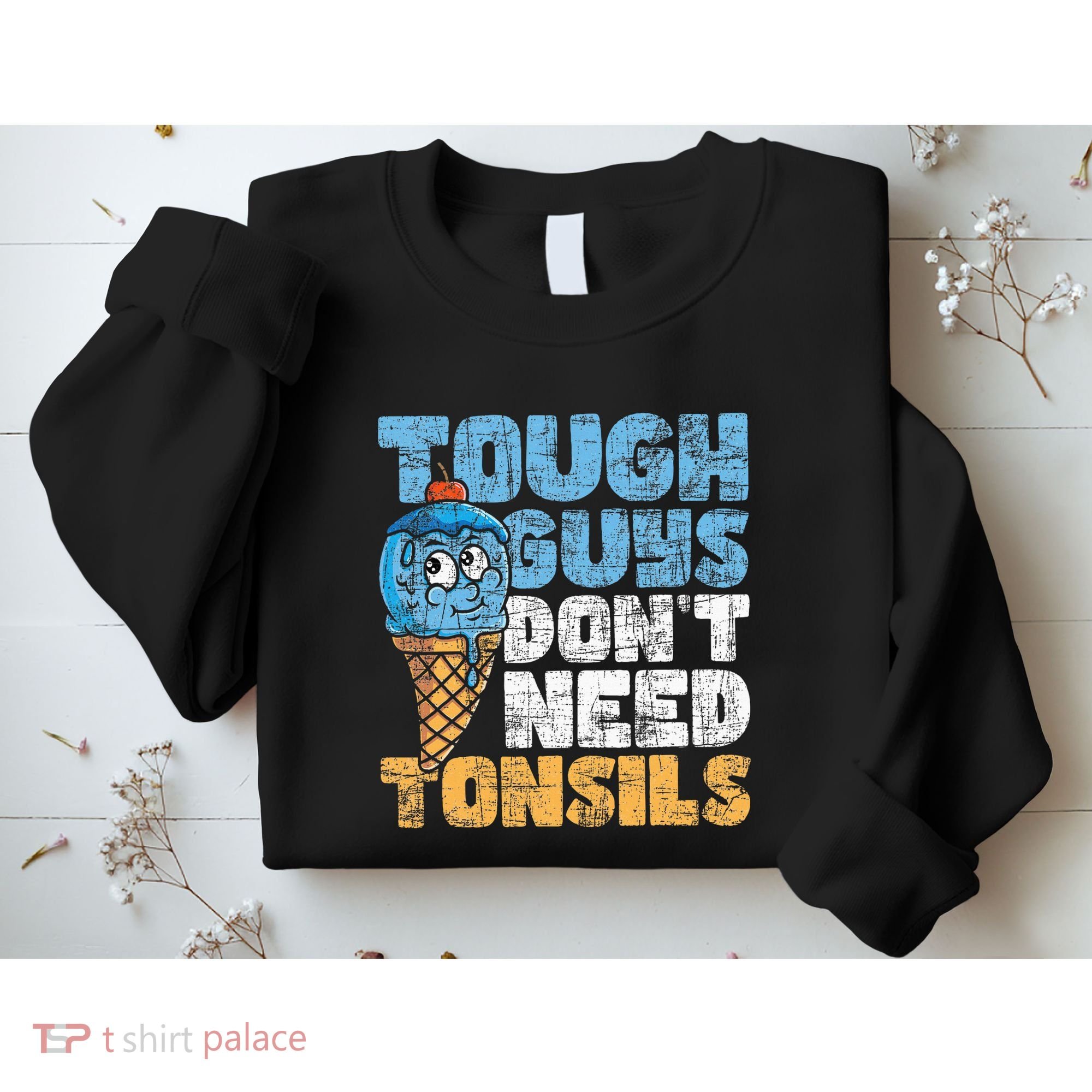 Tough Guys DonT Need Tonsils Tonsil Removal Tonsillectomy Sweatshirt