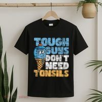 Tough Guys DonT Need Tonsils Tonsil Removal Tonsillectomy T-Shirt thumb 2