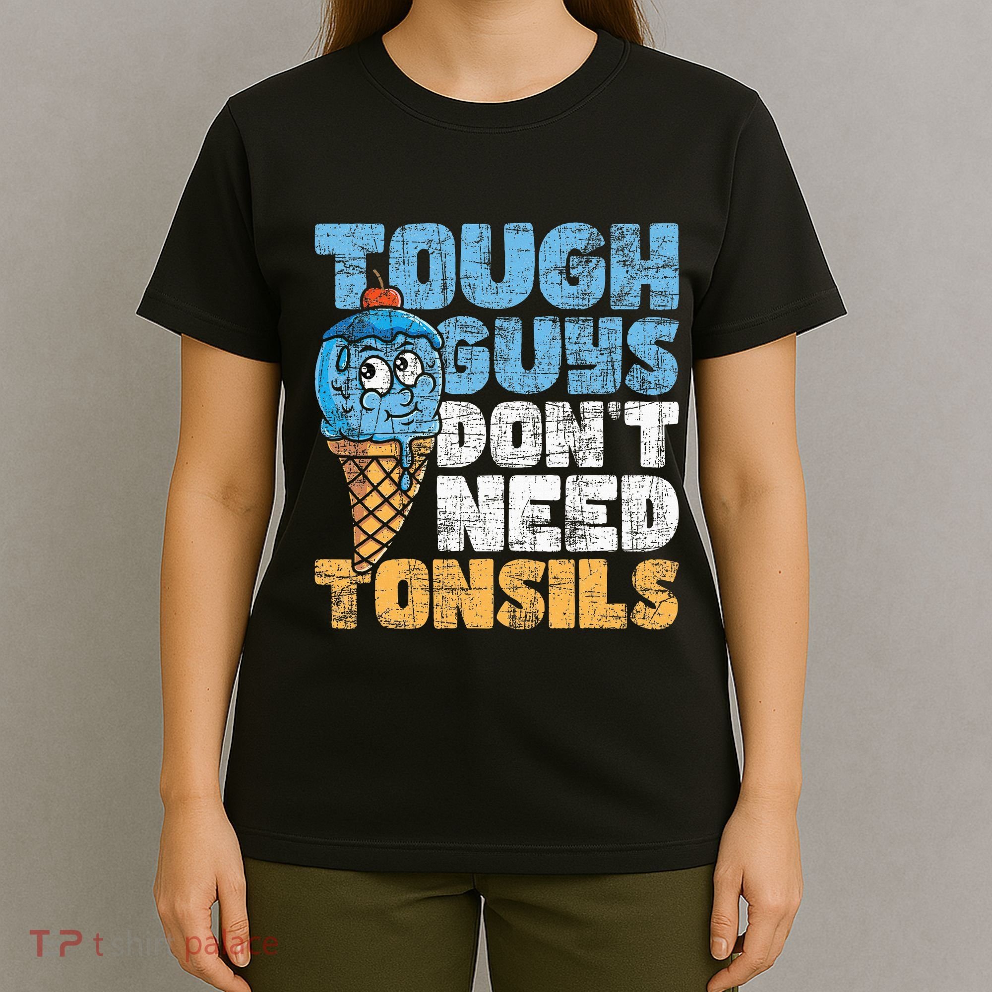 Tough Guys DonT Need Tonsils Tonsil Removal Tonsillectomy T-Shirt