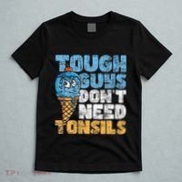 Tough Guys DonT Need Tonsils Tonsil Removal Tonsillectomy T-Shirt thumb 5