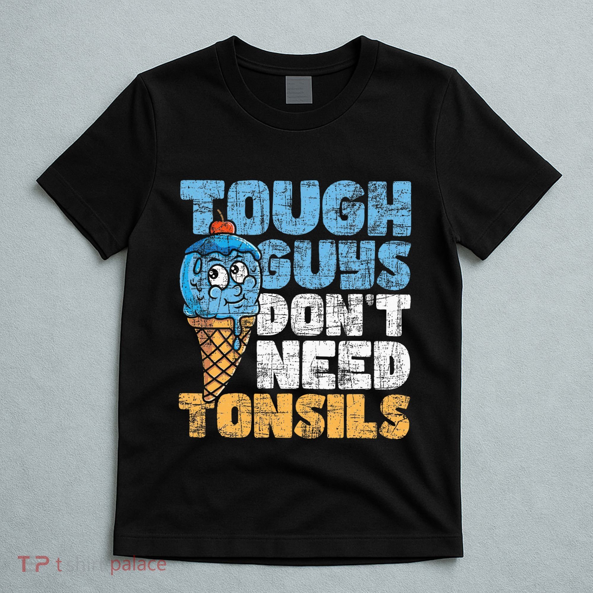 Tough Guys DonT Need Tonsils Tonsil Removal Tonsillectomy T-Shirt