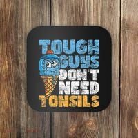 Tough Guys DonT Need Tonsils Tonsil Removal Tonsillectomy Coaster thumb 0