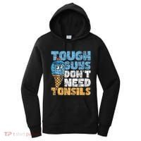 Tough Guys DonT Need Tonsils Tonsil Removal Tonsillectomy Women's Hoodie thumb 0