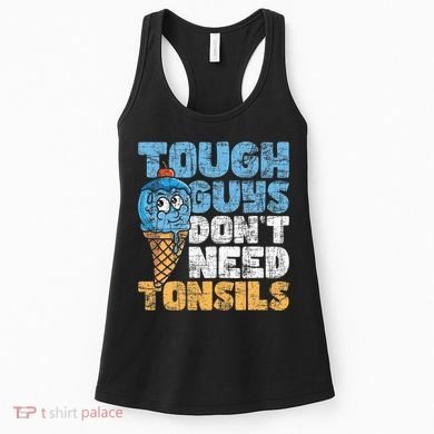 Tough Guys DonT Need Tonsils Tonsil Removal Tonsillectomy Women's Tank Top