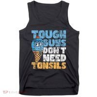 Tough Guys DonT Need Tonsils Tonsil Removal Tonsillectomy Tank Top thumb 0