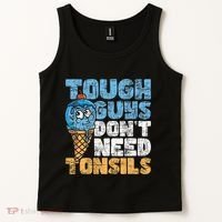 Tough Guys DonT Need Tonsils Tonsil Removal Tonsillectomy Tank Top thumb 2