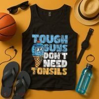 Tough Guys DonT Need Tonsils Tonsil Removal Tonsillectomy Tank Top thumb 4