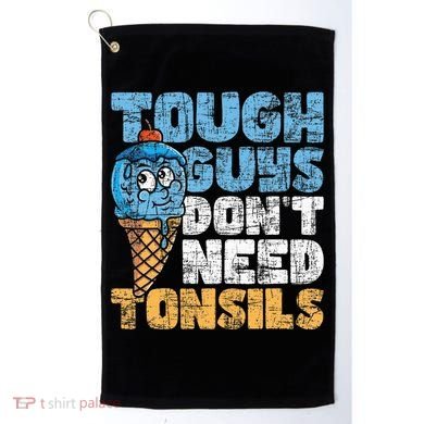 Tough Guys DonT Need Tonsils Tonsil Removal Tonsillectomy Golf Towel