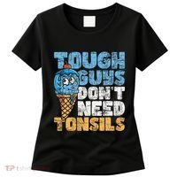Tough Guys DonT Need Tonsils Tonsil Removal Tonsillectomy Women's T-Shirt thumb 0