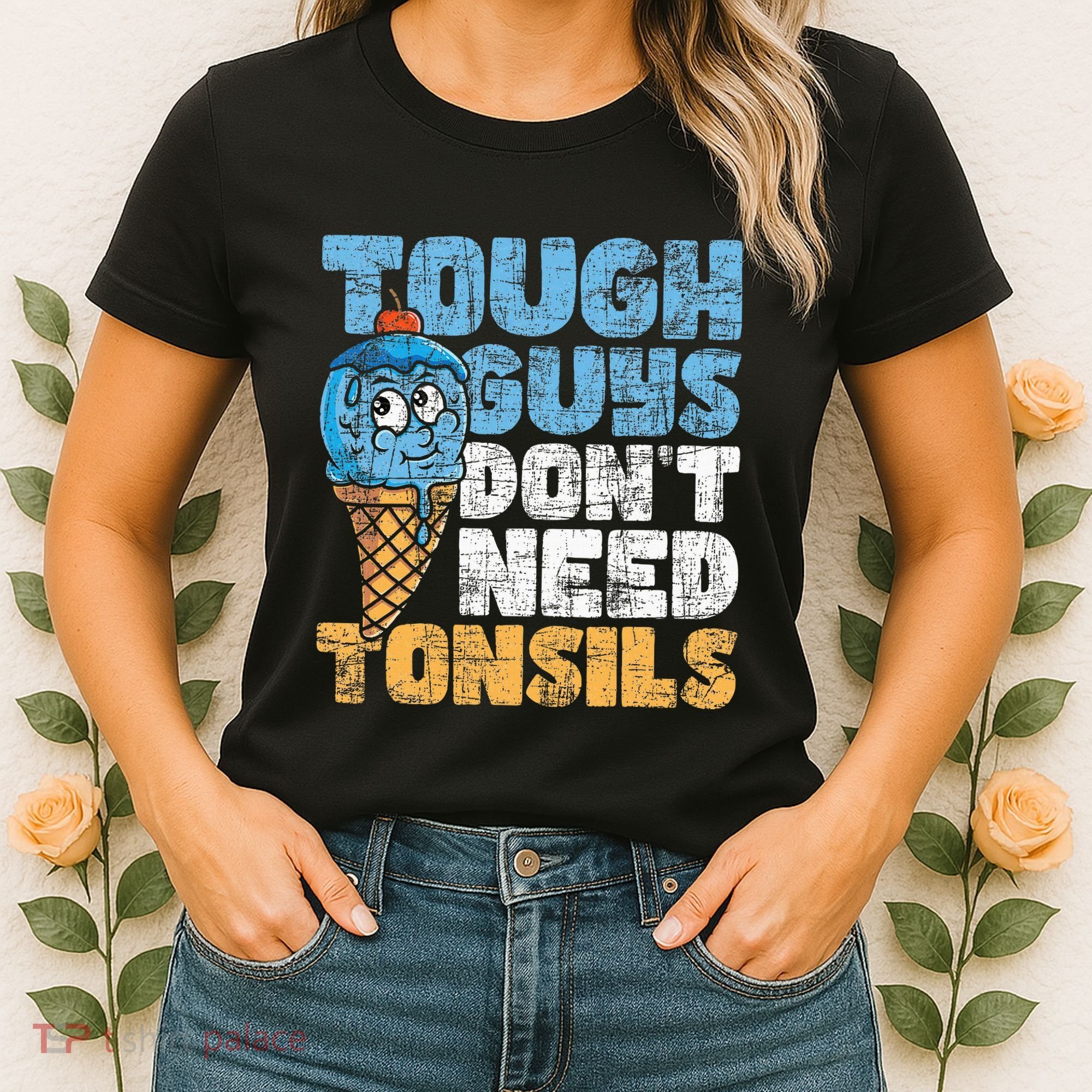 Tough Guys DonT Need Tonsils Tonsil Removal Tonsillectomy Women's T-Shirt