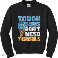 Tough Guys DonT Need Tonsils Tonsil Removal Tonsillectomy Kids Sweatshirt thumb 0