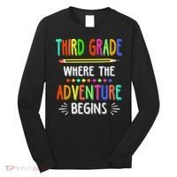 Third Grade Funny Where The Adventure Begins Teacher Long Sleeve Shirt thumb 0