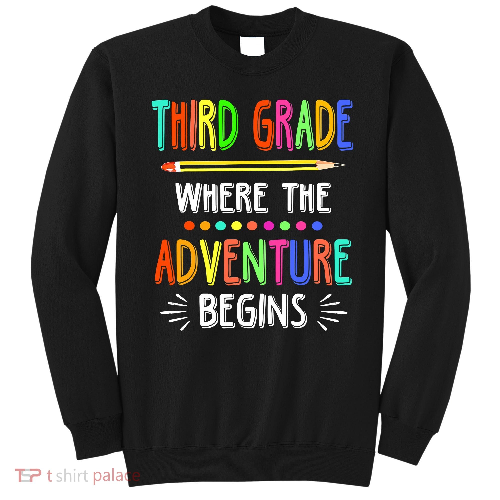 Third Grade Funny Where The Adventure Begins Teacher Sweatshirt