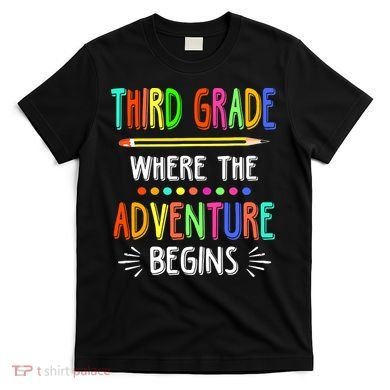 Third Grade Funny Where The Adventure Begins Teacher T-Shirt