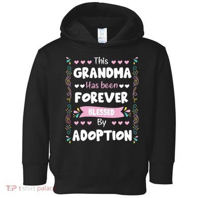 This Grandma Forever Blessed By Adoption Adopted Children Toddler Hoodie