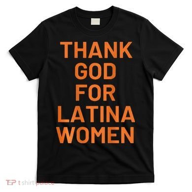 Thank God For Latina T-Shirt